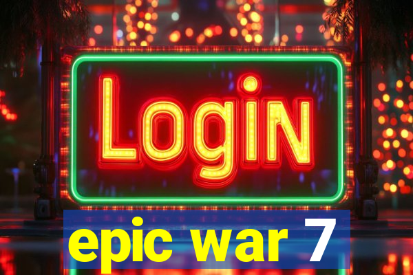 epic war 7